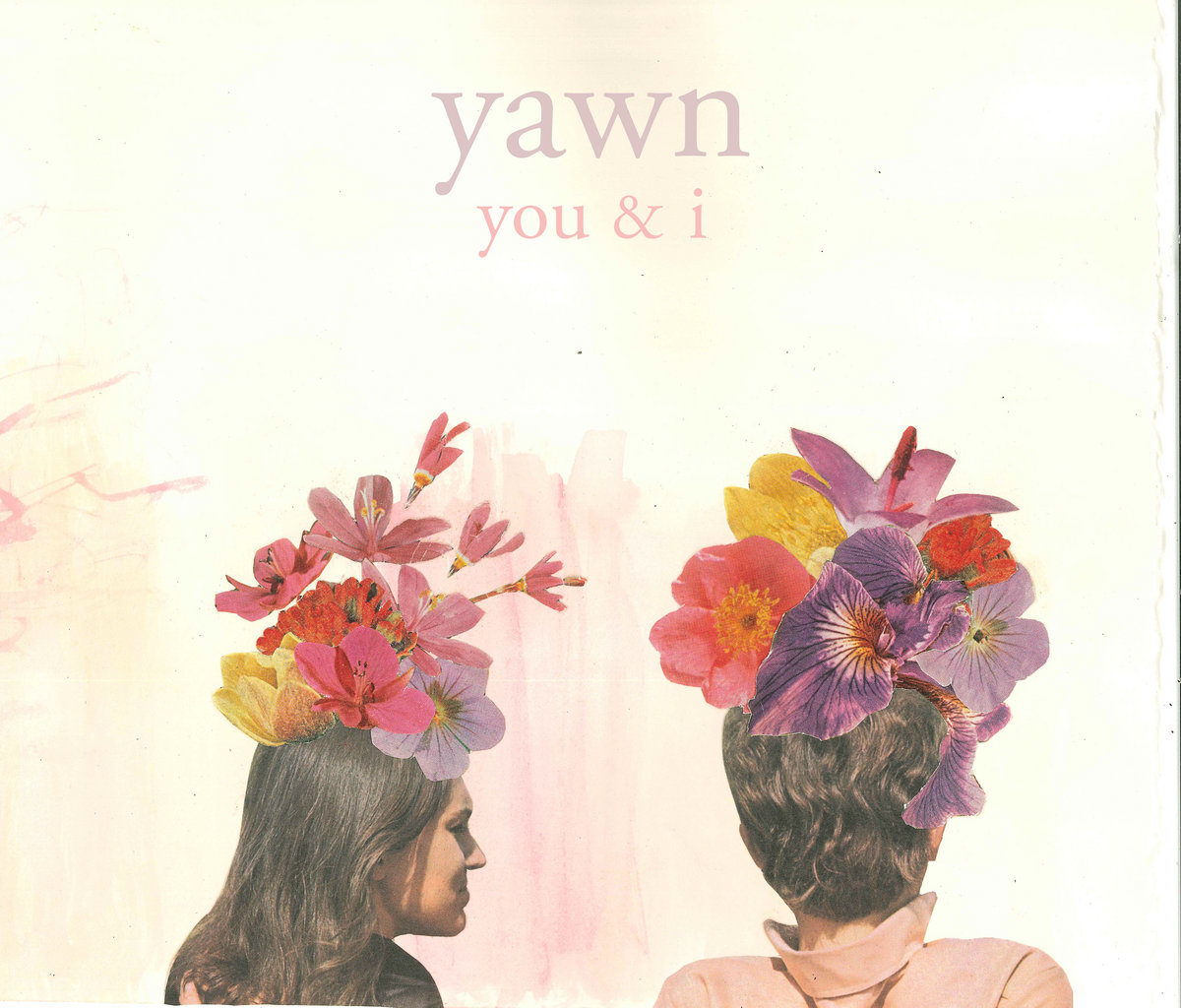 You & I | Yawn