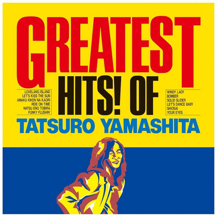 山下達郎：GREATEST HITS! OF TATSURO YAMASHITA Tatsuro Yamashita's Greatest Hits | Tatsuro Yamashita