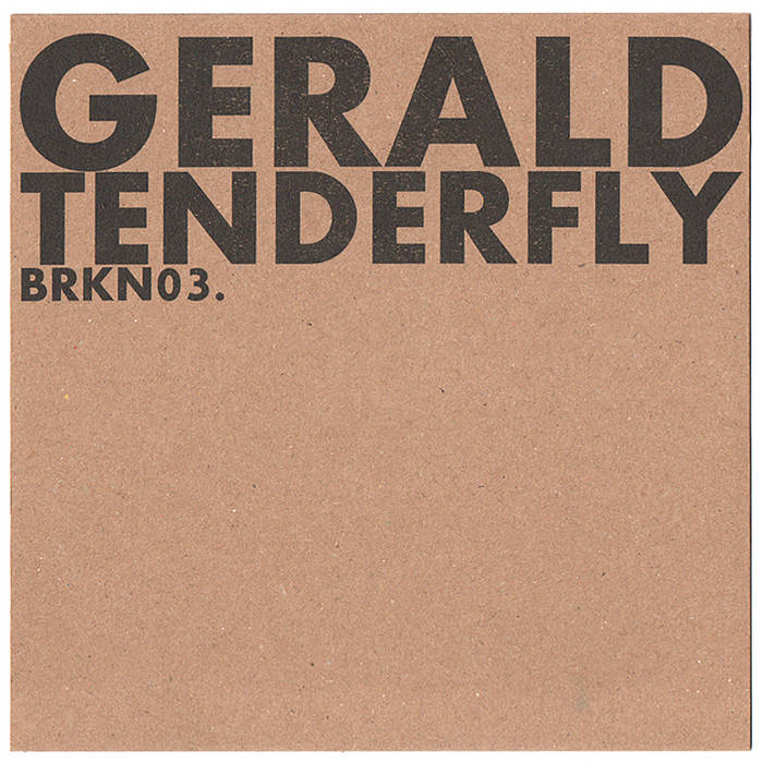 BRKN03 Gerald Tenderfly 4 Track Limited E.P BROKEN DANCEFLOORS