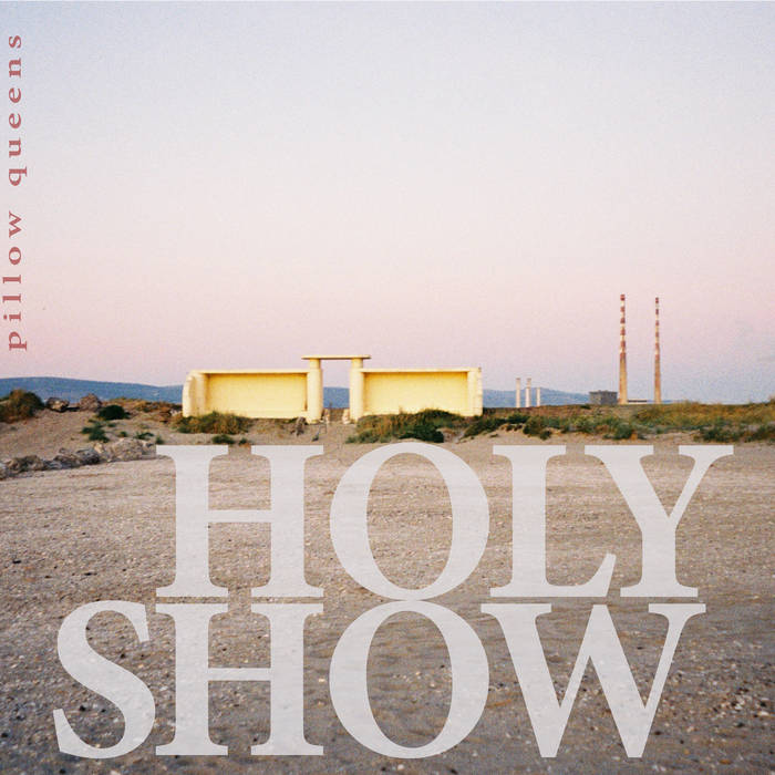 Holy Show | Pillow Queens