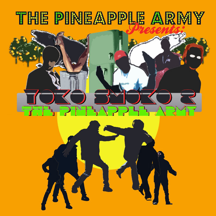 The Pineapple Army Presents Yoko Smoko & The Pineapple Army The