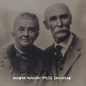 Canyon Sounds — Still Learning