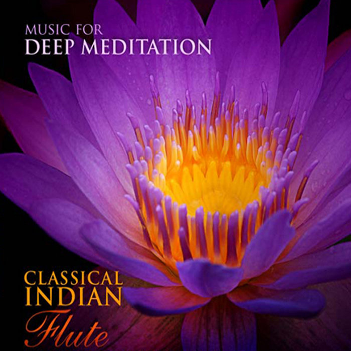 Classical Indian Flute Flute Raman, Music for Deep Meditation Music for Deep Meditation