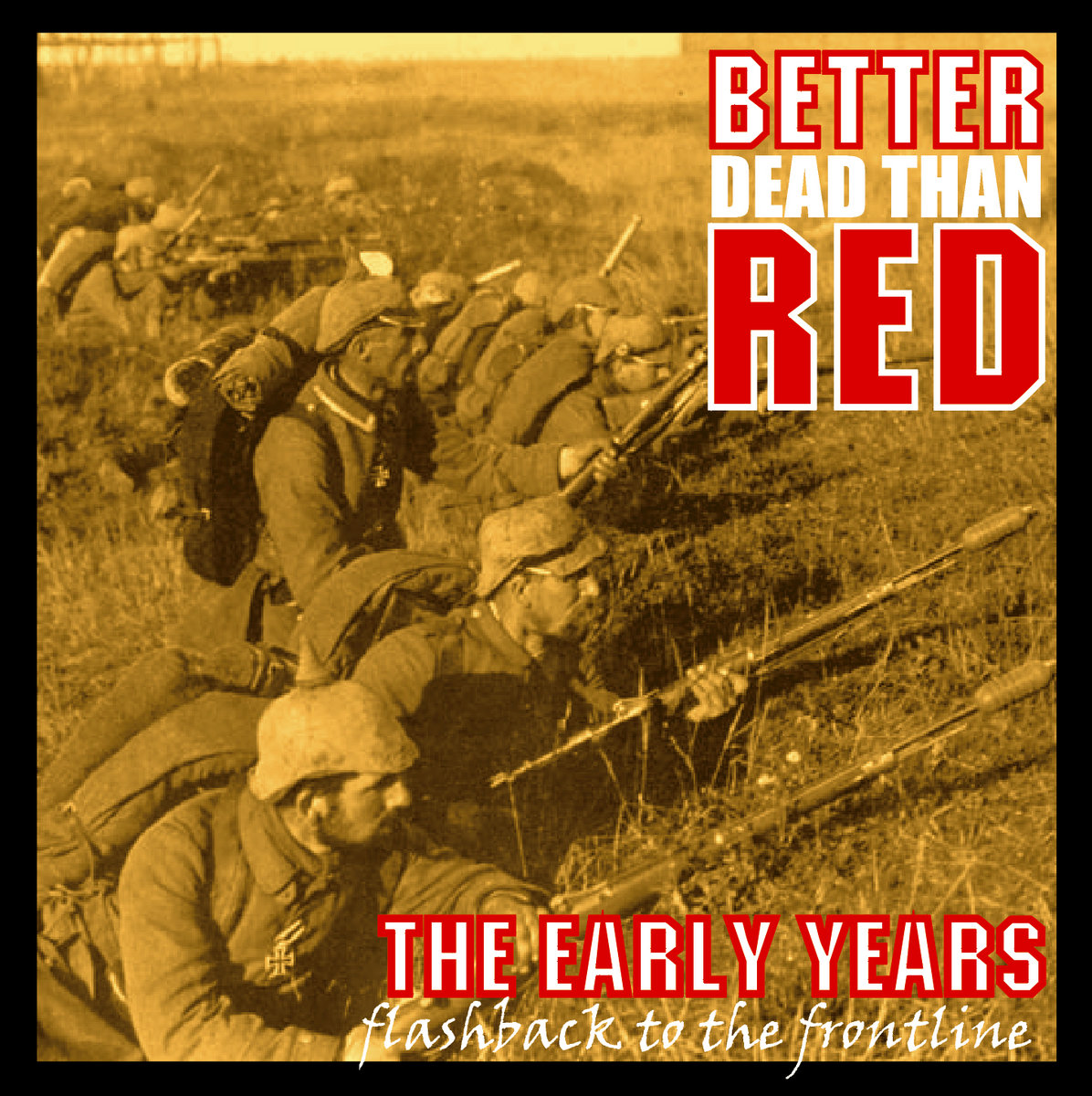The Early Years Flashback To The Frontline Better Dead Than Red