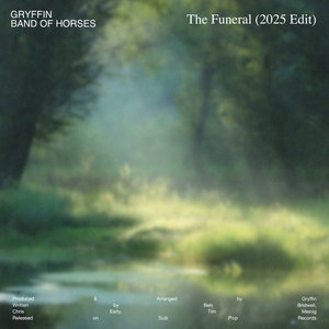 Band of Horses — The Funeral (2025 Edit)Gryffin, Band of Horses