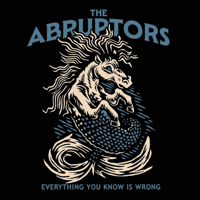 Everything You Know Is Wrong The Abruptors