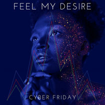 Feel My Desire - Cyber Friday cover art