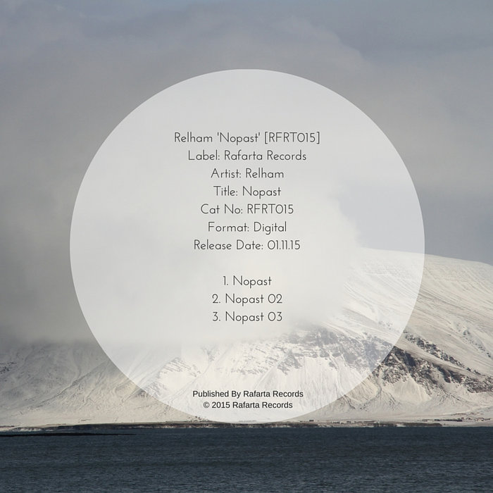 Relham 'Nopast' [RFRT015] | Relham | Rafarta Records