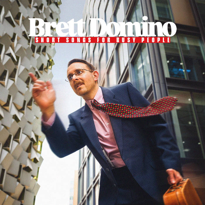 Short Songs for Busy People Brett Domino