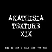 AKATHISIA TEXTURE XIX [TF00708] cover art