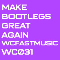 WC031 - MAKE BOOTLEGS GREAT AGAIN cover art