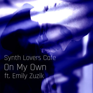 On My Own feat. Emily ZuzikSynth Lovers Cafe feat. Emily Zuzik cover