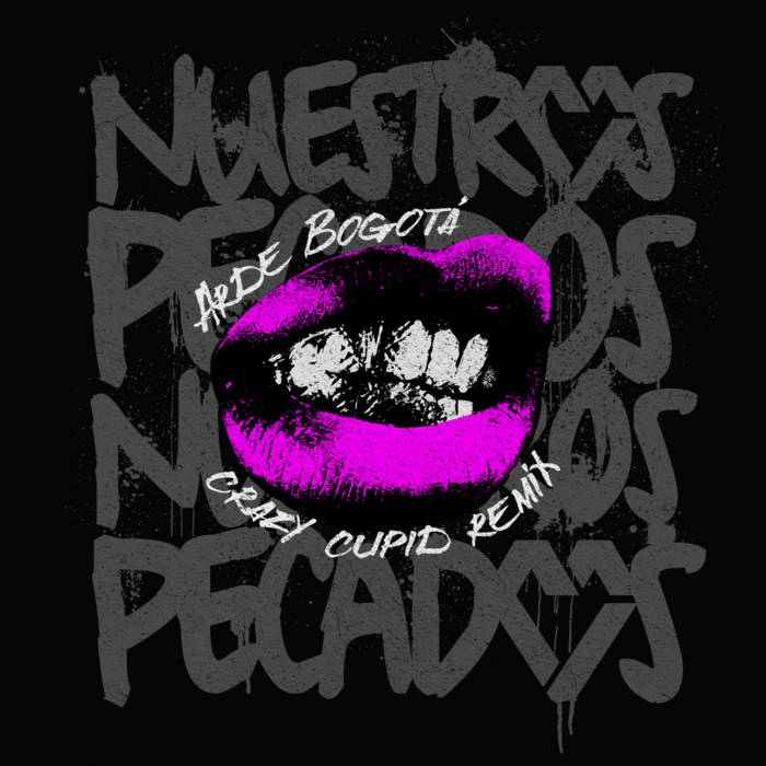 Arde Bogota - Nuestros Pecados (Crazy Cupid Remix)