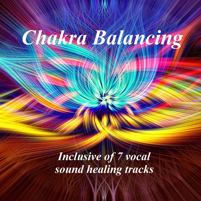 Chakra Balancing 7 Sound healing tracks Priscilla L.