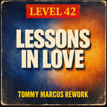 Level 42 - Lessons In Love (Tommy Marcus Rework)