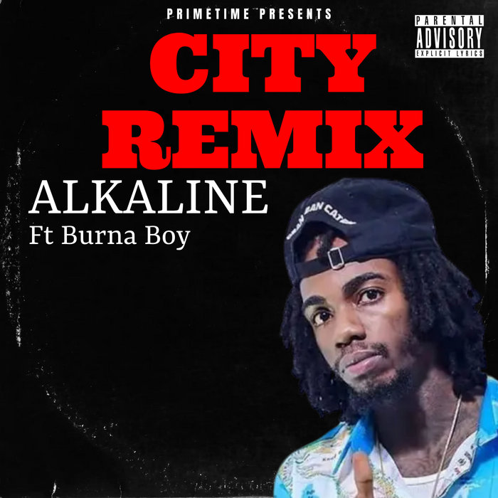 City Boy X City Alkaline X Burna Boy (Remix) Alkaline PRIMETIME MUSIQ