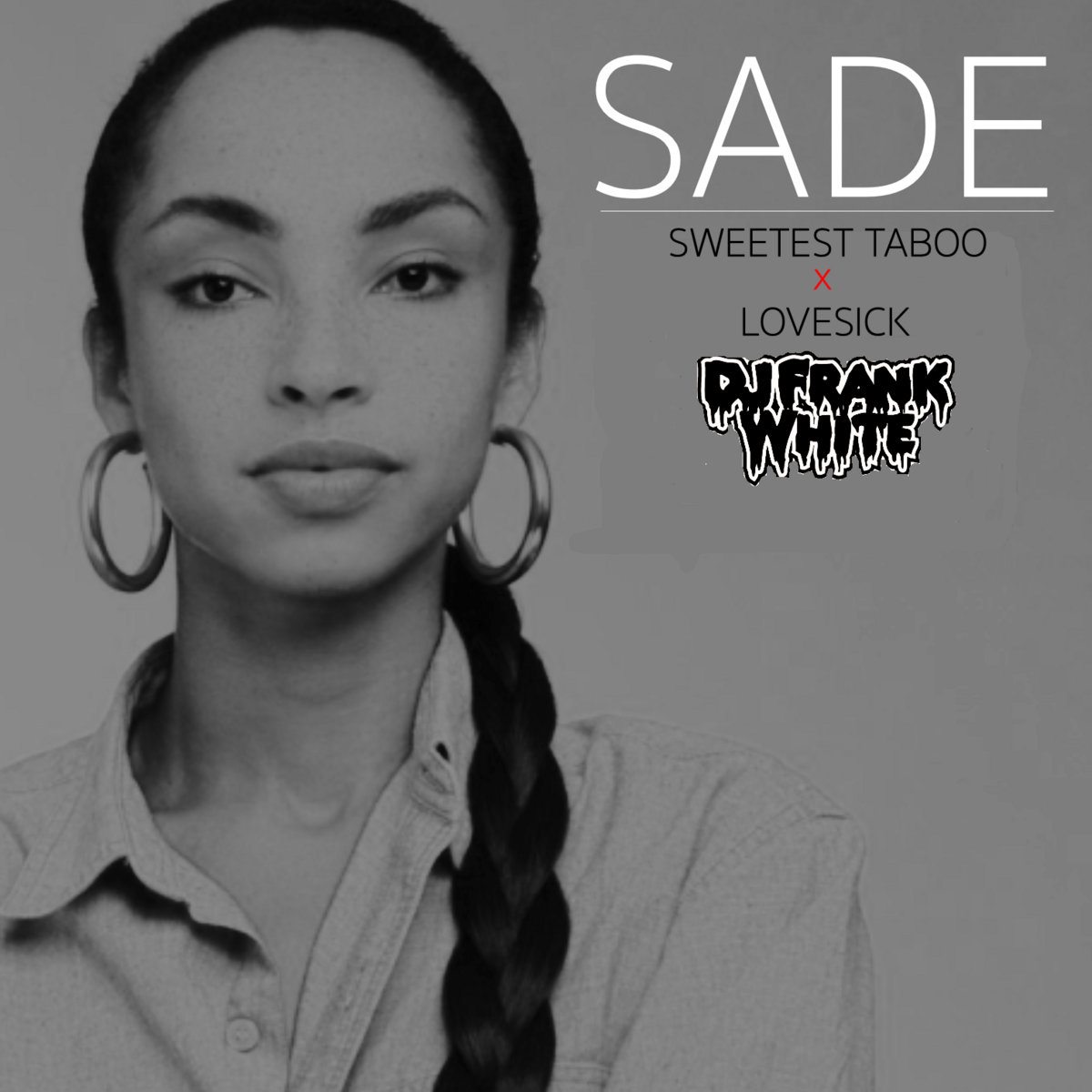 Sade - Sweetest Taboo x LoveSick | DJ Frank White