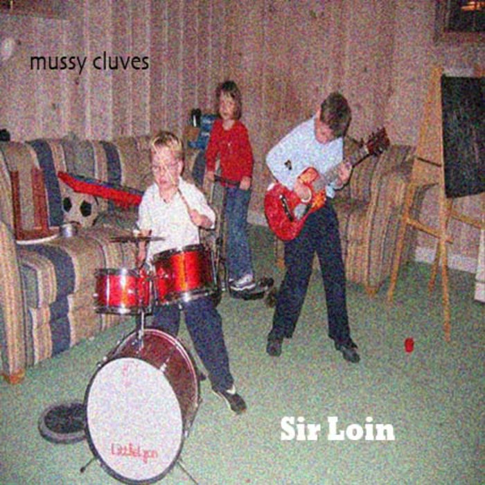Sir Loin | The Mussy Cluves