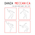 MNQ 005 VA / Danza Meccanica Italian Synth Wave 1982-1987