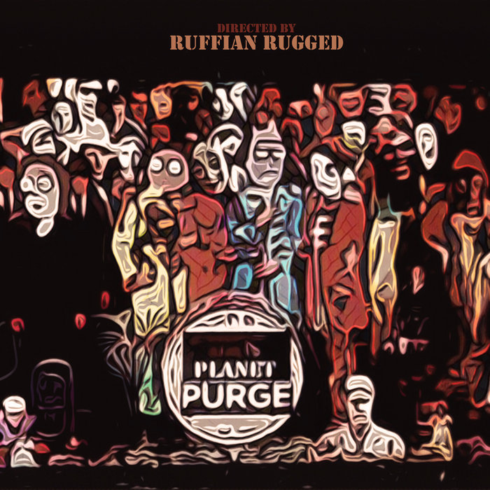 Planet Purge | Ruffian Rugged