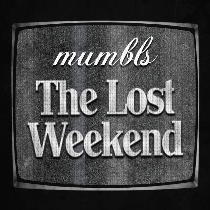 The Lost Weekend mumbls