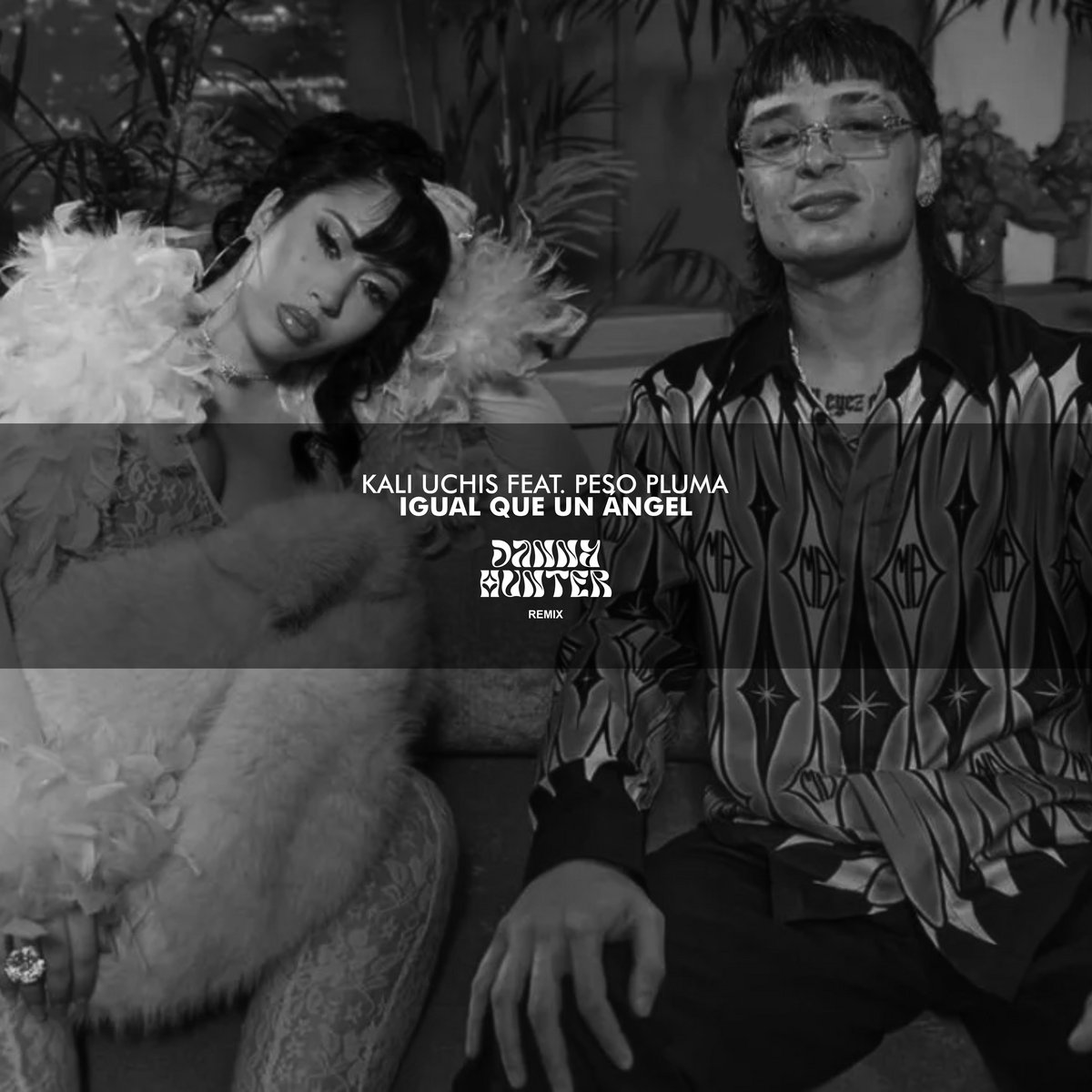 Kali Uchis feat. Peso Pluma Igual Que Un Ángel (Danny Hunter Remix