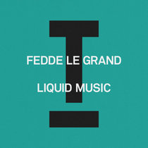 Fedde Le Grand — Liquid Music