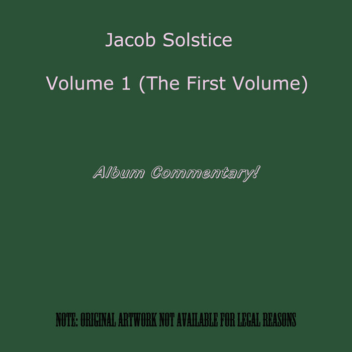 Jacob Solstice – Volume One: The First Volume *Album Commentary*
