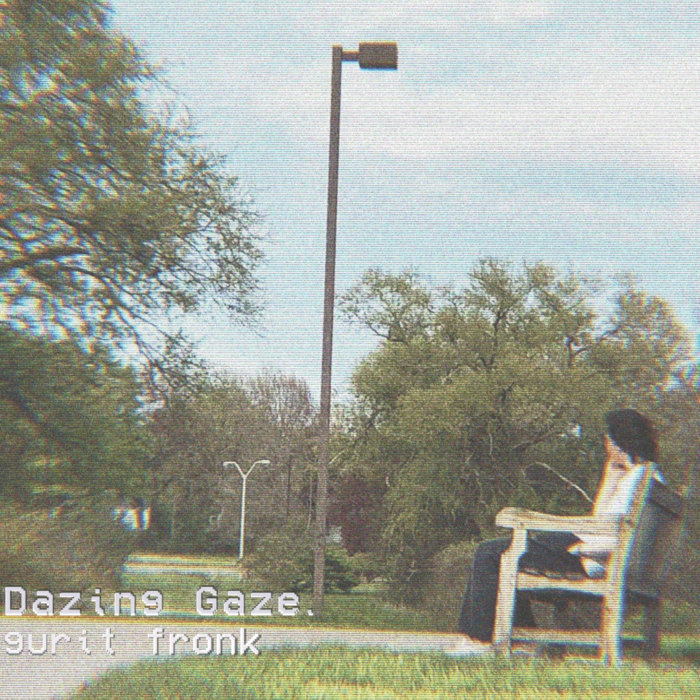 Dazing Gaze | gurit fronk