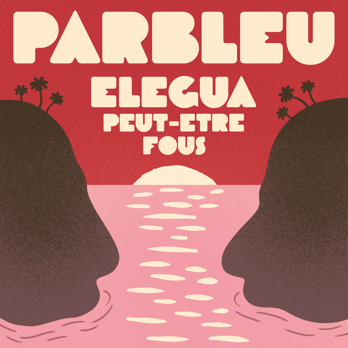 ELEGUA / PEUT-ÊTRE FOUS