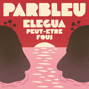 ELEGUA / PEUT-ÊTRE FOUS cover