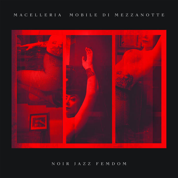 Macelleria_mobile_di_mezzanotte Noir_jazz_femdom