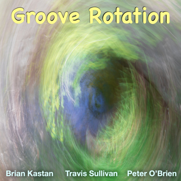Groove Rotation | Brian Kastan, Travis Sullivan, Peter O'Brien | Space ...