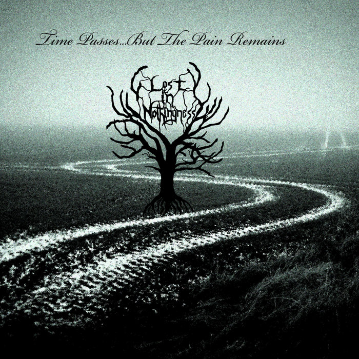 Time PassesBut The Pain Remains | Lost In Nothingness