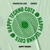 Happy Techno Music — Figueredo (AR), GAGH - Sadiqueo (HAPPYTECHNOCUTS018)