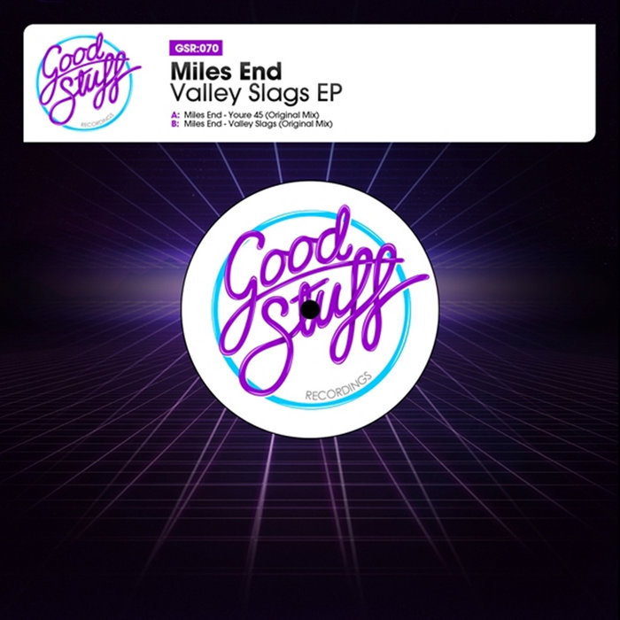 Miles End - Valley Slags | Good Stuff Recordings