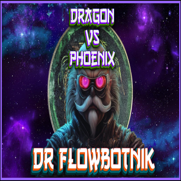 Dragon Vs Phoenix | Dr Flowbotnik