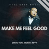 Dyrho Ft Morris Revy - Make Me Feel Good