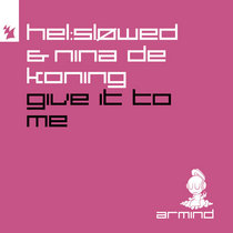Hel:sløwed & Nina de Koning — Give It To Me