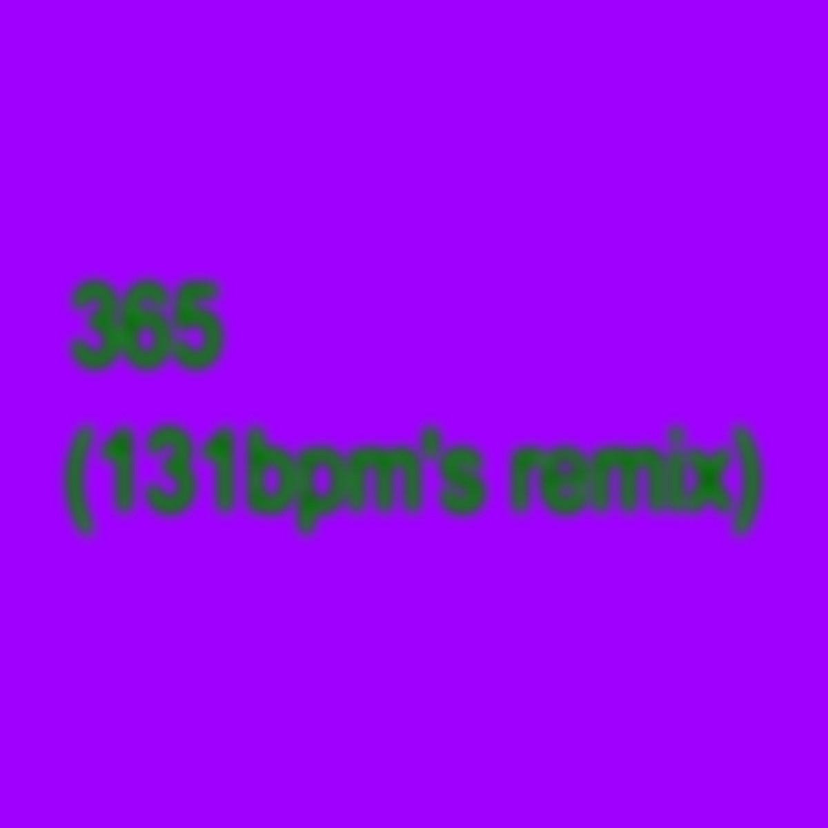 365 (131bpm's Remix)