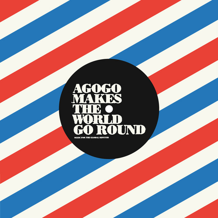 agogo makes the world go round | various artists | Agogo Records