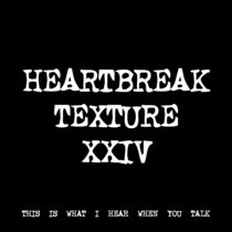 HEARTBREAK TEXTURE XXIV [TF00844] [FREE] cover art