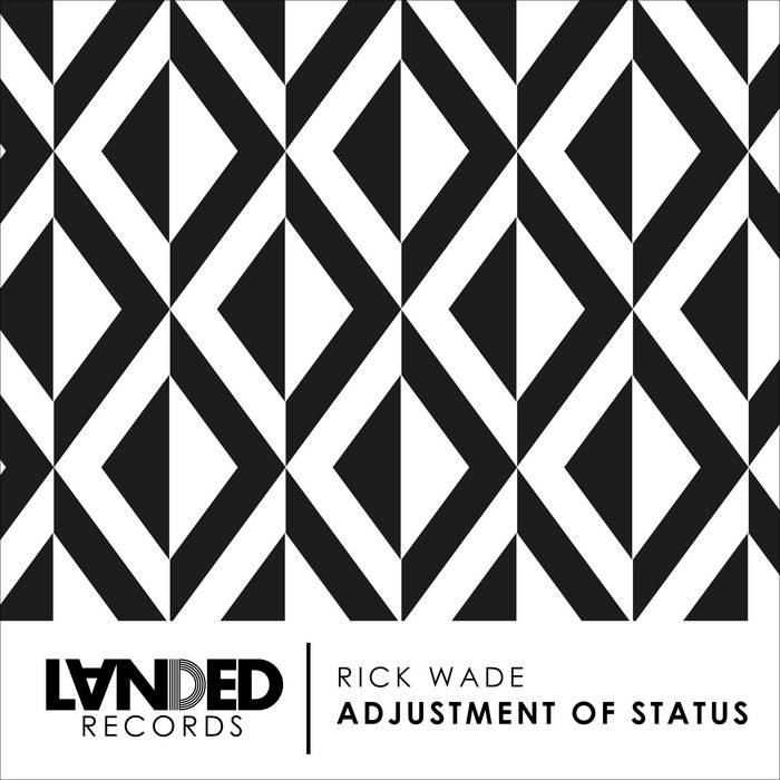Adjustment Of Status | Rick Wade | LANDED Records
