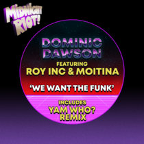Dominic Dawson feat ROY INC & Moitina - We Want The Funk cover art