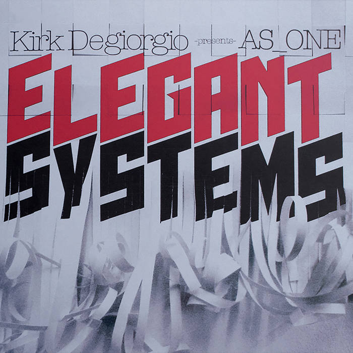 Elegant Systems | Kirk Degiorgio presents As One