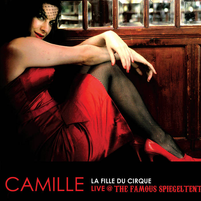 La Fille Du Cirque Live at Famous Speigeltent Melbourne | CAMILLE