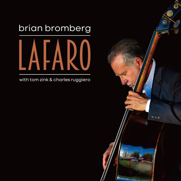 LaFaro
by Brian Bromberg with Tom Zink & Charles Ruggiero