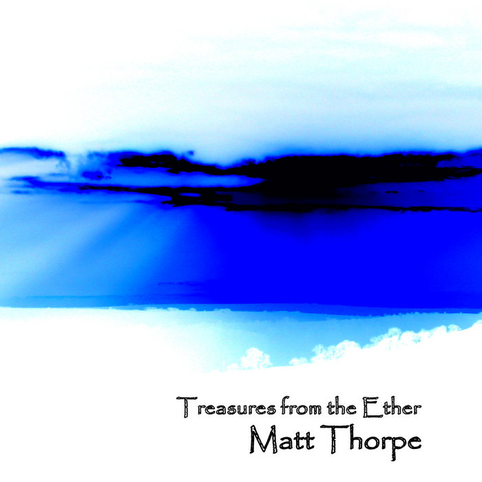 Math Thorp Treasures from the Ether | Matt Thorpe