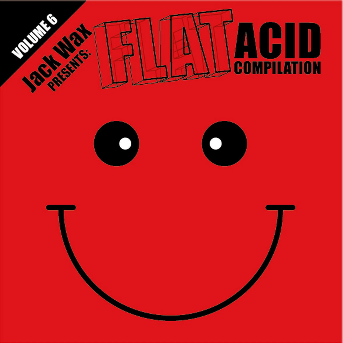 Jack Wax Presents "Flat Acid Compilation" Volume 6 (Acid Techno)