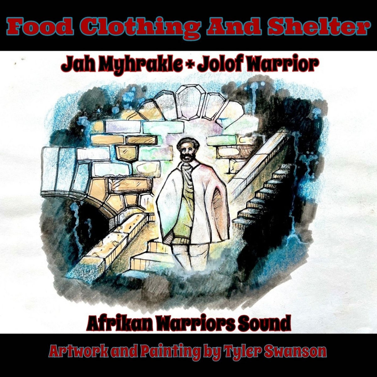 Food Clothing and Shelter, Jah Myhrakle, Jolof Warrior and Afrikan  Warriors